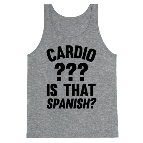 Cardio? Is That Spanish? Tank Top