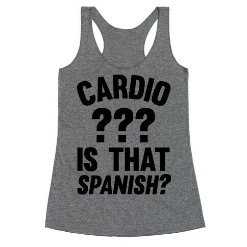 Cardio? Is That Spanish? Racerback Tank Top