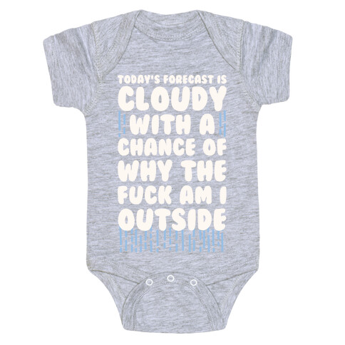 Cloudy With A Chance Of Why The F*** Am I Outside Baby One-Piece