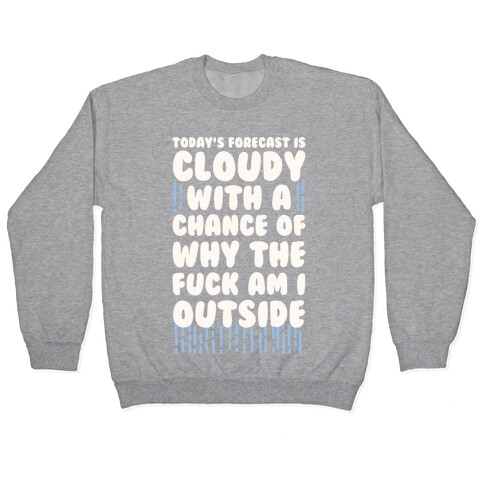 Cloudy With A Chance Of Why The F*** Am I Outside Pullover