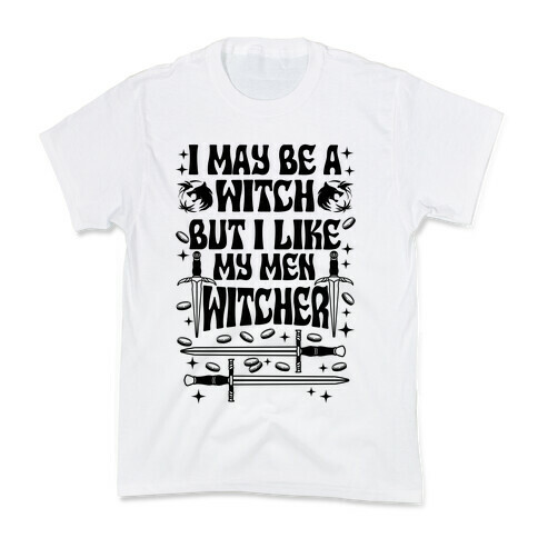 I May Be a Witch But I Like My Men Witcher Kids T-Shirt