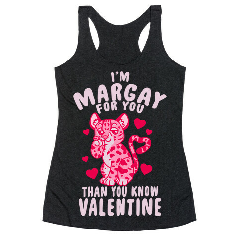 I'm Margay For You Than You Know Valentine Racerback Tank Top