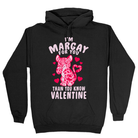 I'm Margay For You Than You Know Valentine Hooded Sweatshirt