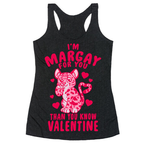 I'm Margay For You Than You Know Valentine Racerback Tank Top