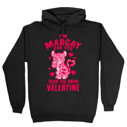 I'm Margay For You Than You Know Valentine Hooded Sweatshirt