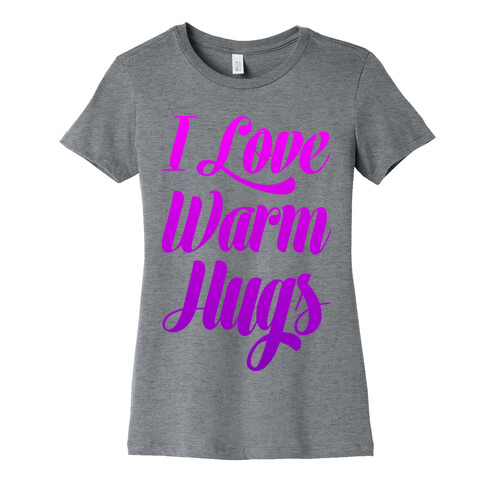 I Love Warm Hugs Womens T-Shirt