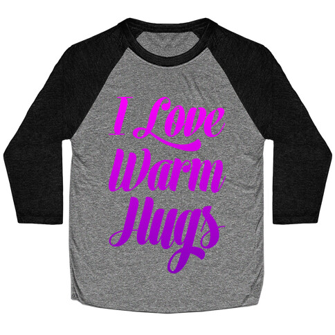 I Love Warm Hugs Baseball Tee