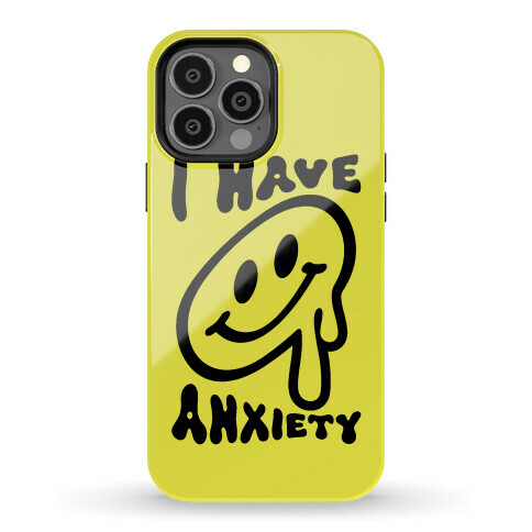 I Have Anxiety Smiley Face Phone Case
