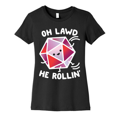 Oh Lawd He Rollin D20 Womens T-Shirt