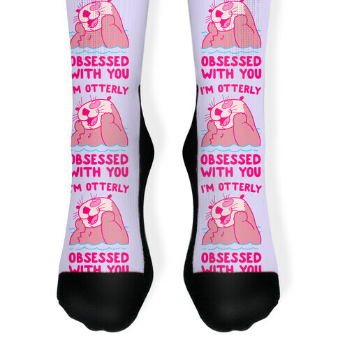 I'm Otterly Obsessed With You Sock