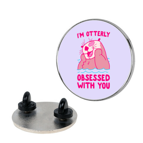 I'm Otterly Obsessed With You Pin