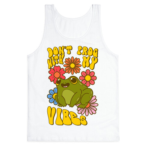 Don't Frog With My Vibes Tank Top