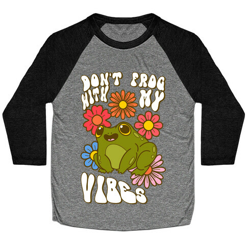 Don't Frog With My Vibes Baseball Tee