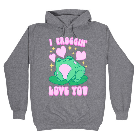 I Froggin' Love You Hooded Sweatshirt