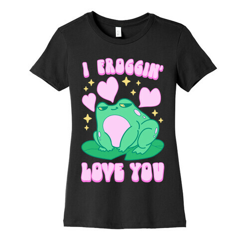 I Froggin' Love You Womens T-Shirt