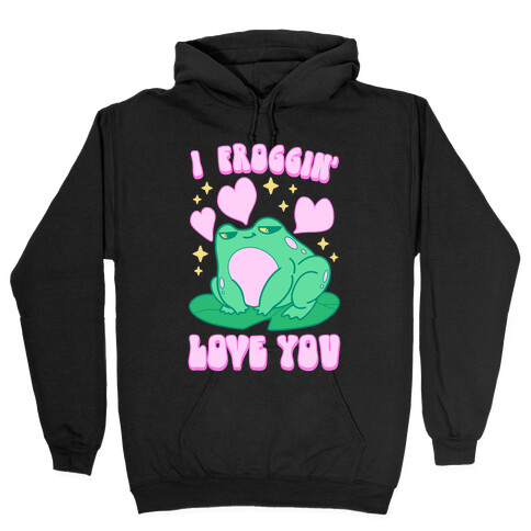 I Froggin' Love You Hooded Sweatshirt