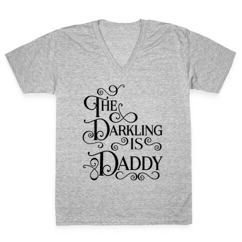 The Darkling is Daddy V-Neck Tee Shirt