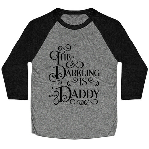 The Darkling is Daddy Baseball Tee