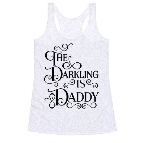 The Darkling is Daddy Racerback Tank Top