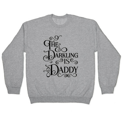 The Darkling is Daddy Pullover