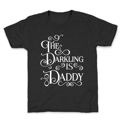 The Darkling is Daddy Kids T-Shirt