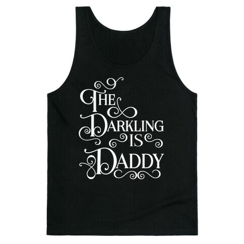The Darkling is Daddy Tank Top