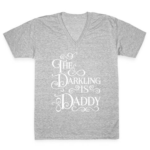 The Darkling is Daddy V-Neck Tee Shirt