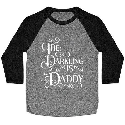 The Darkling is Daddy Baseball Tee