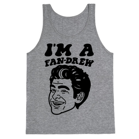 I'm A Fan-drew Parody Tank Top