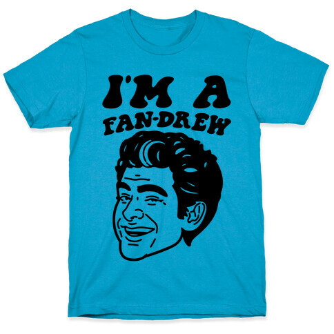 I'm A Fan-drew Parody T-Shirt