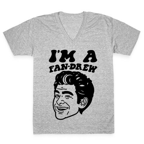 I'm A Fan-drew Parody V-Neck Tee Shirt