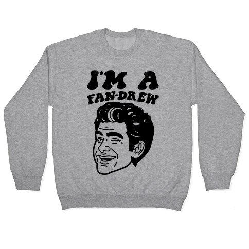 I'm A Fan-drew Parody Pullover