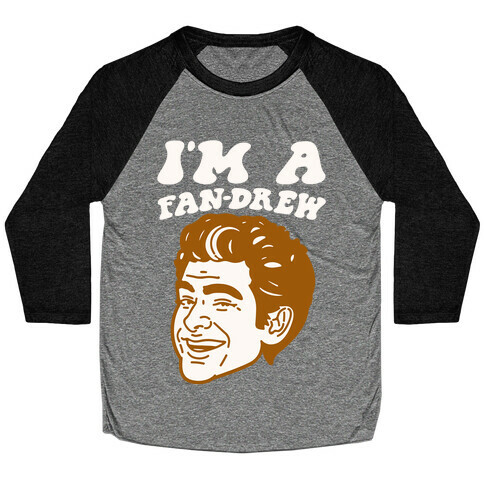 I'm A Fan-drew Parody Baseball Tee