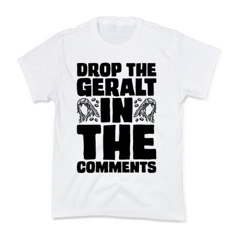 Drop The Geralt In The Comments Parody Kids T-Shirt