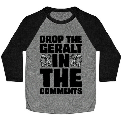 Drop The Geralt In The Comments Parody Baseball Tee