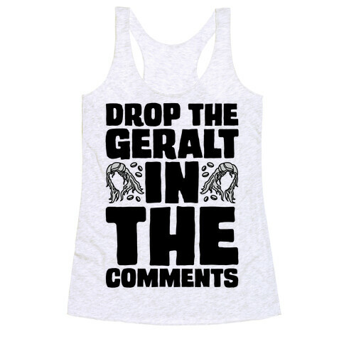 Drop The Geralt In The Comments Parody Racerback Tank Top