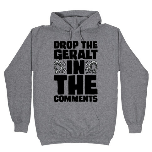 Drop The Geralt In The Comments Parody Hooded Sweatshirt