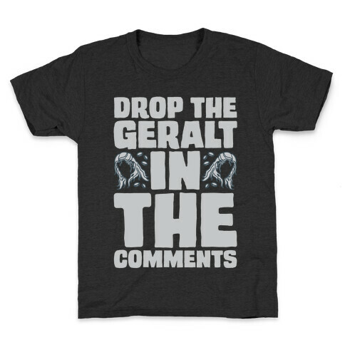 Drop The Geralt In The Comments Parody Kids T-Shirt