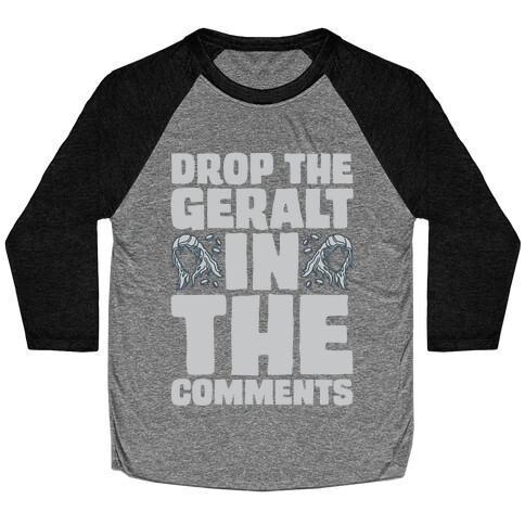 Drop The Geralt In The Comments Parody Baseball Tee