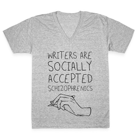 Writers Are Socially Accepted Schizophrenics (black) V-Neck Tee Shirt