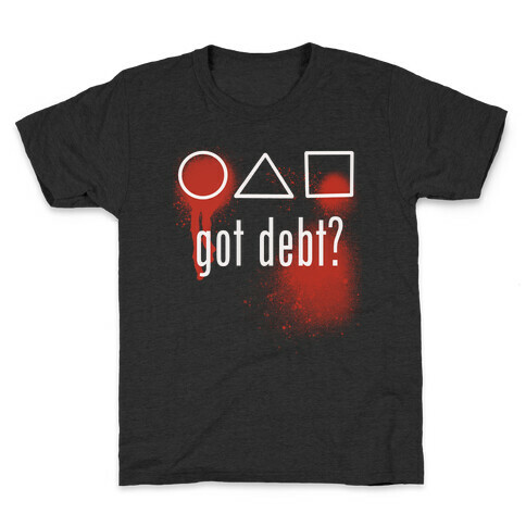 Got Debt? Parody Kids T-Shirt