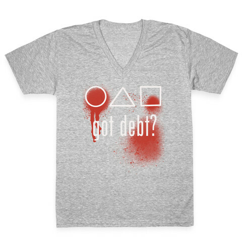 Got Debt? Parody V-Neck Tee Shirt