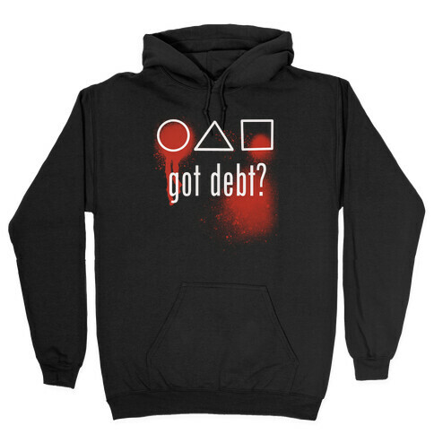 Got Debt? Parody Hooded Sweatshirt