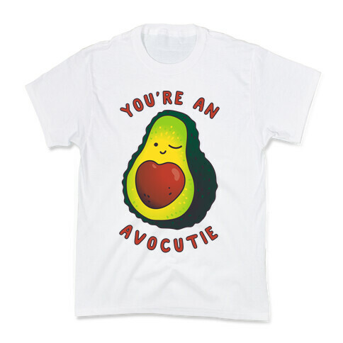 You're an Avocutie Kids T-Shirt