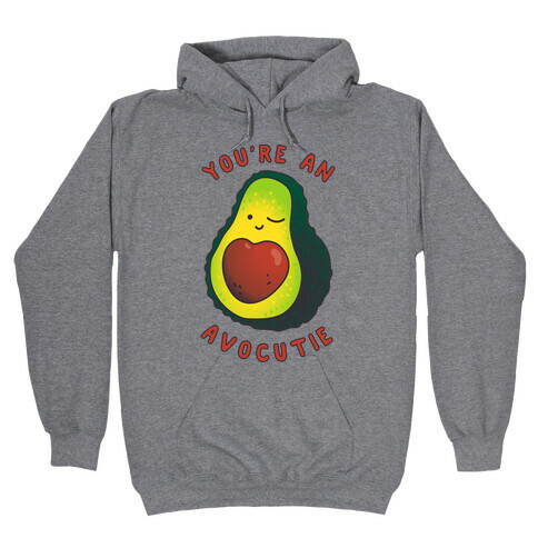 You're an Avocutie Hooded Sweatshirt