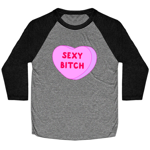 Sexy Bitch Candy Heart Baseball Tee