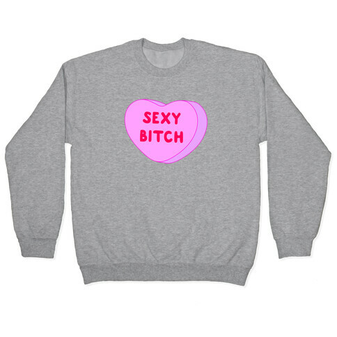 Sexy Bitch Candy Heart Pullover