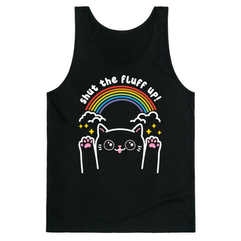 Shut The Fluff Up! Cat Tank Top