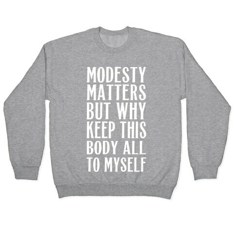 Modesty Matters But Why Keep This Body All To Myself Pullover