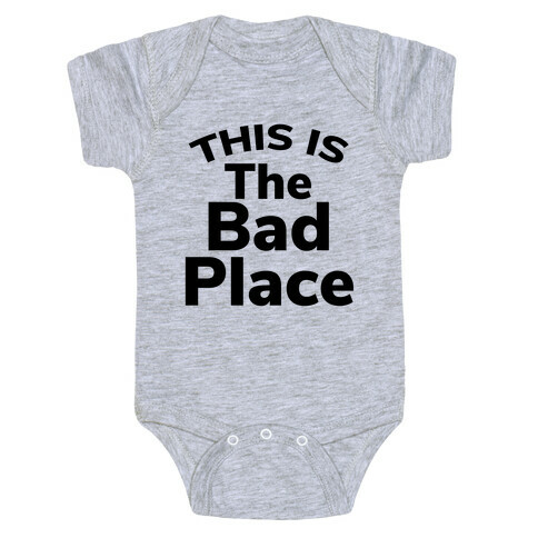 This Is The Bad Place Baby One-Piece